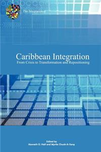 Caribbean Integration from Crisis to Transformation and Repositioning