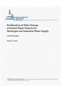 Reallocation of Water Storage at Federal Water Projects for Municipal and Industrial Water Supply
