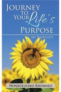 Journey to Your Life's Purpose: My Thoughts