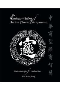 The Business Wisdom of Ancient Chinese Entrepreneurs