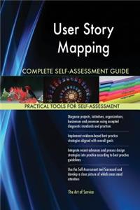 User Story Mapping Complete Self-Assessment Guide