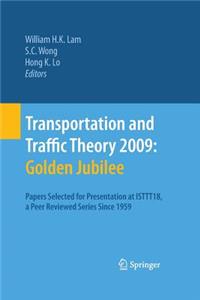 Transportation and Traffic Theory 2009: Golden Jubilee: Papers Selected for Presentation at Isttt18, a Peer Reviewed Series Since 1959