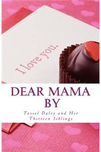 Dear Mama: Letters to a Loving Mother From Her Fourteen Caring Children