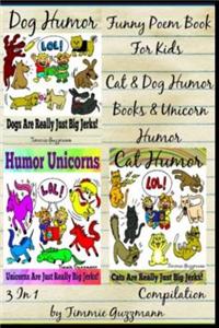 Funny Poem Book for Kids - Cat & Dog Humor Books & Unicorn Humor: Just Really Big Jerks Series - 3 in 1 Compilation of Volume 1 & 2 & 3