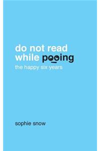 Do Not Read While Pooing