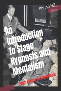 An Introduction To Stage Hypnosis and Mentalism