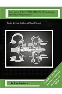 Opel Vectra 1.9 71793975 GT1749MV Turbocharger Rebuild and Repair Guide
