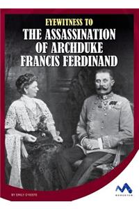 Eyewitness to the Assassination of Archduke Francis Ferdinand