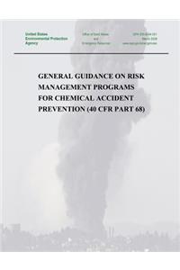 General Guidance on Risk Management Programs for Chemical Accident Prevention (40 CFR Part 68)