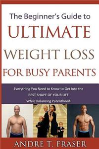 Beginner's Guide to Ultimate Weight Loss for busy Parents