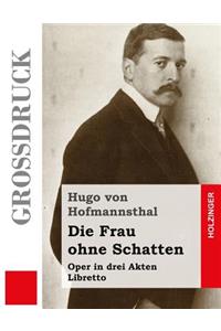 Die Frau ohne Schatten (Großdruck)