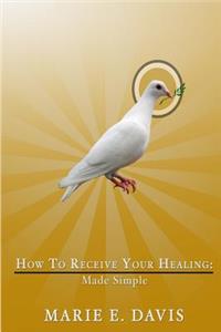 How to Receive Your Healing