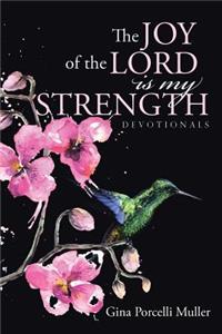 JOY of the LORD is my Strength