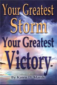 Your Greatest Storm Your Greatest Victory!