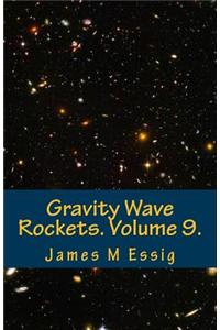 Gravity Wave Rockets. Volume 9.