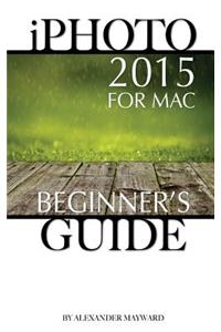 iPhoto 2015 for Mac: Beginner's Guide