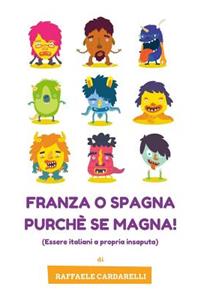 Franza o Spagna purche' se magna!