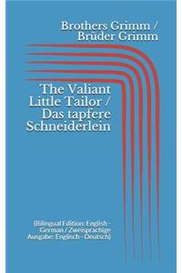 The Valiant Little Tailor / Das tapfere Schneiderlein (Bilingual Edition