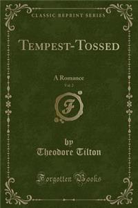 Tempest-Tossed, Vol. 2: A Romance (Classic Reprint)