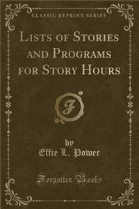Lists of Stories and Programs for Story Hours (Classic Reprint)