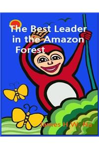 The Best Leader in the Amazon forest