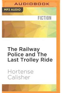 Railway Police and the Last Trolley Ride