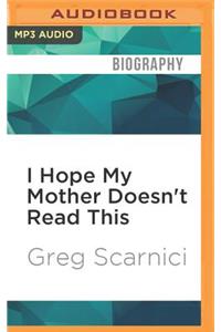 I Hope My Mother Doesn't Read This