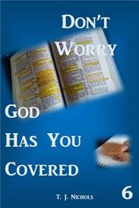 Don't Worry God Has You Covered 6