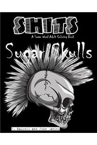Sugar Skulls Shits