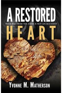 Restored Heart: Your rise from the ashes is no coincidence