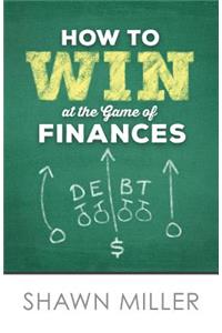 How to Win at the Game of Finances