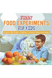 Funny Food Experiments for Kids - Science 4th Grade Children's Science Education Books