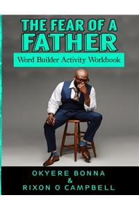 Fear of a Father- Word Builder Activity Workbook