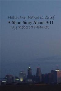 Hello, My Name Is Grief: A Short Story about 9/11