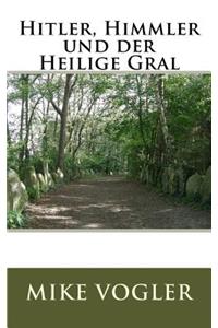 Hitler, Himmler und der Heilige Gral