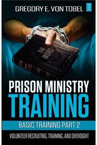 Prison Ministry Training Basic Training Part 2: Volunteer Recruiting, Training and Oversight