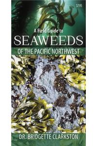 A Field Guide to Seaweeds of the Pacific Northwest