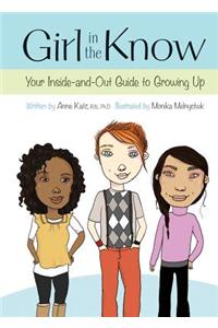 Girl in the Know: Your Inside-And-Out Guide to Growing Up