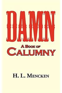 Damn! a Book of Calumny