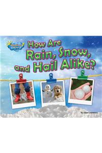How Are Rain, Snow, and Hail Alike?