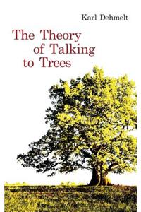 The Theory of Talking to Trees