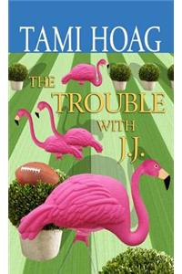 Trouble with J.J.