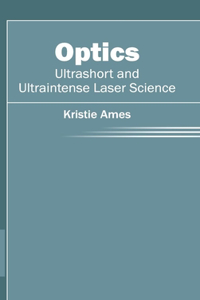 Optics: Ultrashort and Ultraintense Laser Science