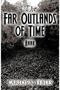 The Far Outlands of Time: Anna