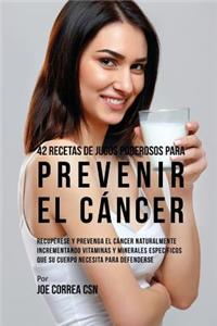 42 Recetas de Jugos Poderosos Para Prevenir el Cáncer