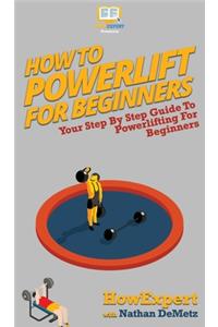 How To Powerlift For Beginners