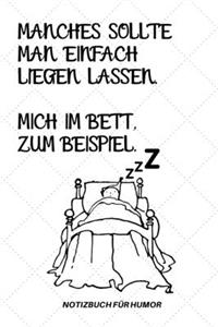 Manches Sollte Man Einfach Liegen Lassen. Mich Im Bett Zum Beispiel.