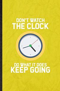 Don't Watch the Clock Do What It Does Keep Going