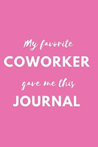My Favorite Coworker Gave me this Journal