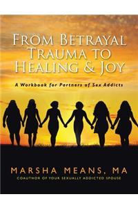 From Betrayal Trauma to Healing & Joy